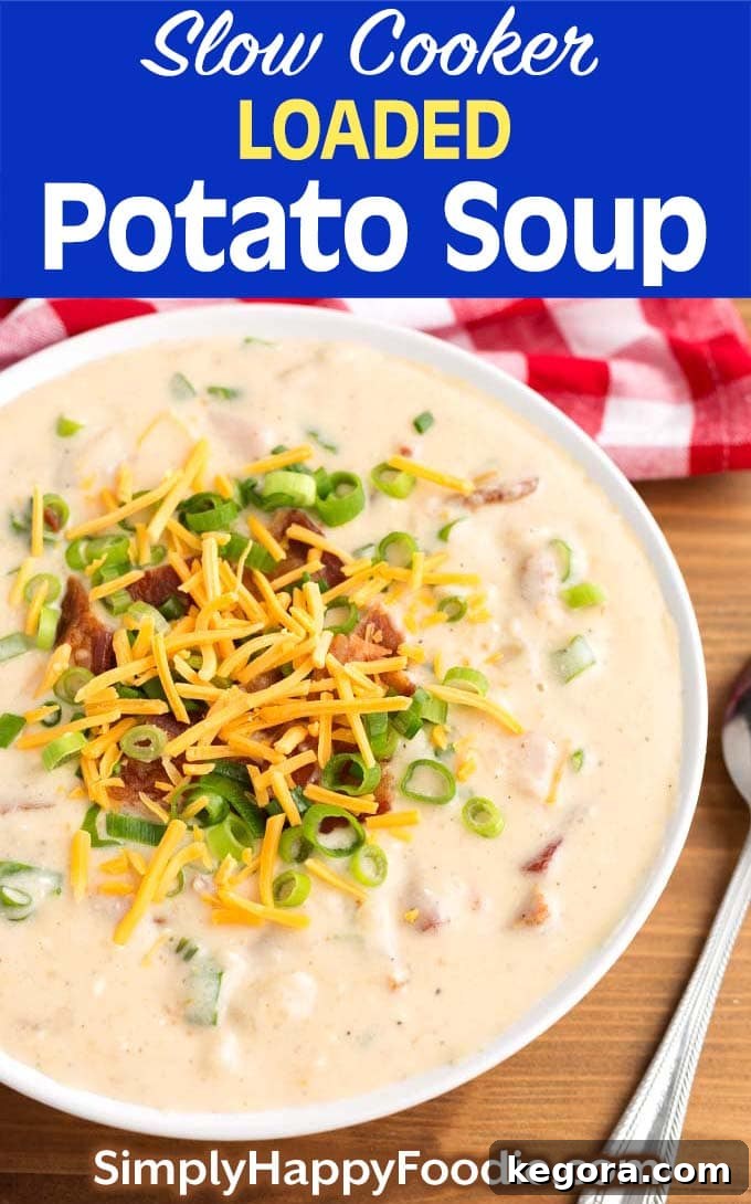 Slow Cooker Loaded Potato Soup in a white bowl with the title and Simply Happy Foodie.com logo, formatted for Pinterest, showing garnishes of bacon, cheese, and green onions